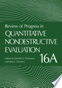 Review of Progress in Quantitative Nondestructive Evaluation [E-Book] : Volume 16A /