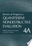 Review of Progress in Quantitative Nondestructive Evaluation [E-Book] : Volume 4A /