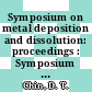 Symposium on metal deposition and dissolution: proceedings : Symposium on electrochemical reaction engineering : Annual meeting of the American Institute of Chemical Engineers 1992 : Miami-Beach, FL, 01.11.92-06.12.92.