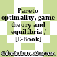 Pareto optimality, game theory and equilibria / [E-Book]