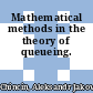 Mathematical methods in the theory of queueing.