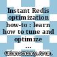 Instant Redis optimization how-to : learn how to tune and optimize Redis for high performance [E-Book] /
