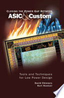 Closing the Power Gap Between ASIC & Custom [E-Book] : Tools and Techniques for Low Power Design /