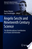 Angelo Secchi and Nineteenth Century Science [E-Book] : The Multidisciplinary Contributions of a Pioneer and Innovator /