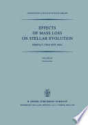 Effects of Mass Loss on Stellar Evolution [E-Book] : IAU Colloquium no. 59 Held in Miramare, Trieste, Italy, September 15–19, 1980 /