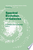 Spectral Evolution of Galaxies [E-Book] : Proceedings of the Fourth Workshop of the Advanced School of Astronomy of the “Ettore Majorana” Centre for Scientific Culture, Erice, Italy, March 12–22, 1985 /