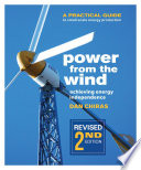 Power from the wind : achieving energy independence : a practical guide to small-scale energy production [E-Book] /