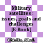 Military satellites : issues, goals and challenges [E-Book] /