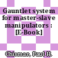 Gauntlet system for master-slave manipulators : [E-Book]