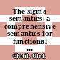 The sigma semantics: a comprehensive semantics for functional programs /