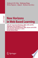 New Horizons in Web Based Learning [E-Book] : ICWL 2011 International Workshops, KMEL, ELSM, and SPeL, Hong Kong, December 8-10, 2011, ICWL 2012 International Workshops, KMEL, SciLearn, and CCSTED,Sinaia, Romania, September 2-4, 2012. Revised Selected Papers /
