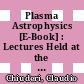 Plasma Astrophysics [E-Book] : Lectures Held at the Astrophysics School VII Organized by the European Astrophysics Doctoral Network (EADN) in San Miniato, Italy, 4–14 October 1994 /