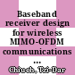 Baseband receiver design for wireless MIMO-OFDM communications / [E-Book]