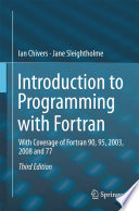 Introduction to Programming with Fortran [E-Book] : With Coverage of Fortran 90, 95, 2003, 2008 and 77 /