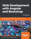Web development with Angular and Bootstrap : embrace responsive web design and build adaptive Angular web applications, 3rd edition [E-Book] /