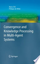 Convergence and Knowledge Processing in Multi-Agent Systems [E-Book] /