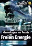 Grundlagen und Praxis der freien Energie /