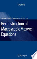 Reconstruction of Macroscopic Maxwell Equations [E-Book] : A Single Susceptibility Theory /