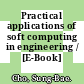 Practical applications of soft computing in engineering / [E-Book]