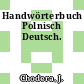 Handwörterbuch Polnisch Deutsch.