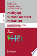 Intelligent Human Computer Interaction [E-Book] : 15th International Conference, IHCI 2023, Daegu, South Korea, November 8-10, 2023, Revised Selected Papers, Part II /
