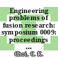 Engineering problems of fusion research: symposium 0009: proceedings vol 0001 : Chicago, IL, 26.10.81-29.10.81.