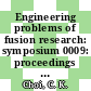 Engineering problems of fusion research: symposium 0009: proceedings vol 0002 : Chicago, IL, 26.10.81-29.10.81.