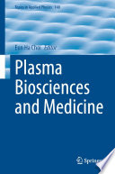 Plasma Biosciences and Medicine [E-Book] /