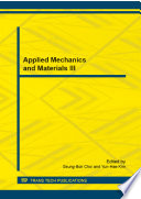 Applied mechanics and materials III : selected, peer reviewed papers from the 2014 3rd International Conference on Applied Mechanics and Materials (ICAMM 2014), November 15-16, 2014, Shenzhen, China [E-Book] /