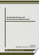 Sustainable energy and environmental engineering III : selected, peer reviewed papers from the 2014 3rd International Conference on Sustainable Energy and Environmental Engineering (ICSEEE 2014), December 30-31, 2014, Shenzhen, China [E-Book] /