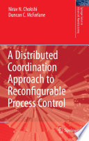 A Distributed Coordination Approach to Reconfigurable Process Control [E-Book] /