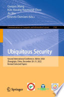 Ubiquitous Security [E-Book] : Second International Conference, UbiSec 2022, Zhangjiajie, China, December 28-31, 2022, Revised Selected Papers /