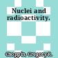 Nuclei and radioactivity.