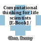 Computational thinking for life scientists [E-Book] /