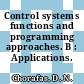 Control systems functions and programming approaches. B : Applications.