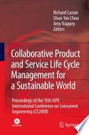 Collaborative Product and Service Life Cycle Management for a Sustainable World [E-Book] : Proceedings of the 15th ISPE International Conference on Concurrent Engineering (CE2008) /