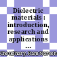 Dielectric materials : introduction, research and applications [E-Book] /