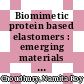 Biomimetic protein based elastomers : emerging materials for the future [E-Book] /