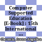 Computer Supported Education [E-Book] : 15th International Conference, CSEDU 2023, Prague, Czech Republic, April 21-23, 2023, Revised Selected Papers /