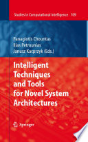 Intelligent Techniques and Tools for Novel System Architectures [E-Book] /