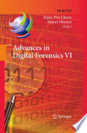 Advances in Digital Forensics VI [E-Book] : Sixth IFIP WG 11.9 International Conference on Digital Forensics, Hong Kong, China, January 4-6, 2010, Revised Selected Papers /