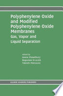 Polyphenylene Oxide and Modified Polyphenylene Oxide Membranes [E-Book] : Gas, Vapor and Liquid Separation /