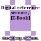 Digital reference service / [E-Book]