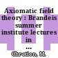Axiomatic field theory : Brandeis summer institute lectures in particle symmetries and axiomatic field theory : Waltham, MA, 1965.