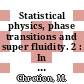 Statistical physics, phase transitions and super fluidity. 2 : In 2 vols : Brandeis summer institute in theoretical physics 0009 : Waltham, MA, 20.06.66-29.07.66.