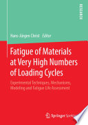 Fatigue of Materials at Very High Numbers of Loading Cycles [E-Book] : Experimental Techniques, Mechanisms, Modeling and Fatigue Life Assessment /