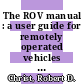 The ROV manual : a user guide for remotely operated vehicles [E-Book] /