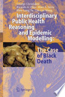 Interdisciplinary Public Health Reasoning and Epidemic Modelling: The Case of Black Death [E-Book] /