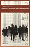 Politische Ökonomie der Alterssicherung : Kritik der Reformdebatte um Generationengerechtigkeit, Demographie und kapitalgedeckte Finanzierung /