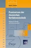 Praxiswissen der chemischen Verfahrenstechnik : Handbuch für Chemiker und Verfahrensingenieure /
